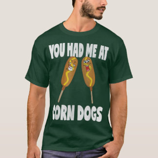 Du hattest mich bei Corn Dogs Lustiger Vintage-Cor T-Shirt