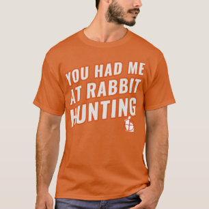 Du hattest mich bei der Kaninchenjagd auf den Hase T-Shirt
