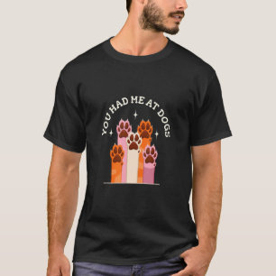 Du hattest mich bei der Zucht von Hunden T-Shirt
