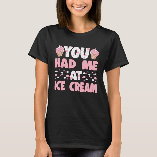 Du hattest mich bei Eiscreme Art Sundae Gelato Des T-Shirt (Vorderseite)