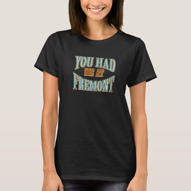 Du hattest mich bei Fremont Tourist Spaß Reisende  T-Shirt (Vorderseite)