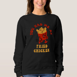 Du hattest mich bei Fried Chicken Fried Chicken Li Sweatshirt