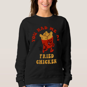 Du hattest mich bei Fried Chicken Fried Chicken Li Sweatshirt
