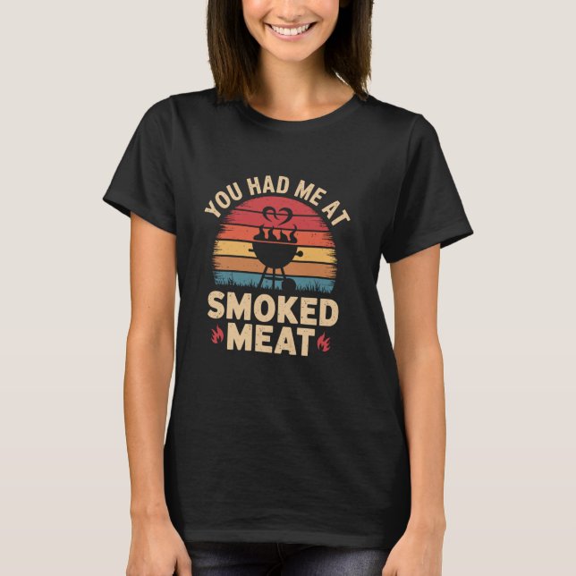 Du hattest mich bei geräuchertem Fleisch Retro Rau T-Shirt (Vorderseite)