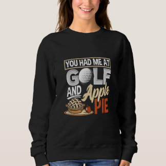 Du hattest mich bei Golf und Apfelkuchen  Golf Sweatshirt