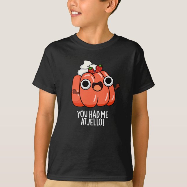 Du hattest mich bei Jello Funny Snack Pun Dark BG T-Shirt (Vorderseite)