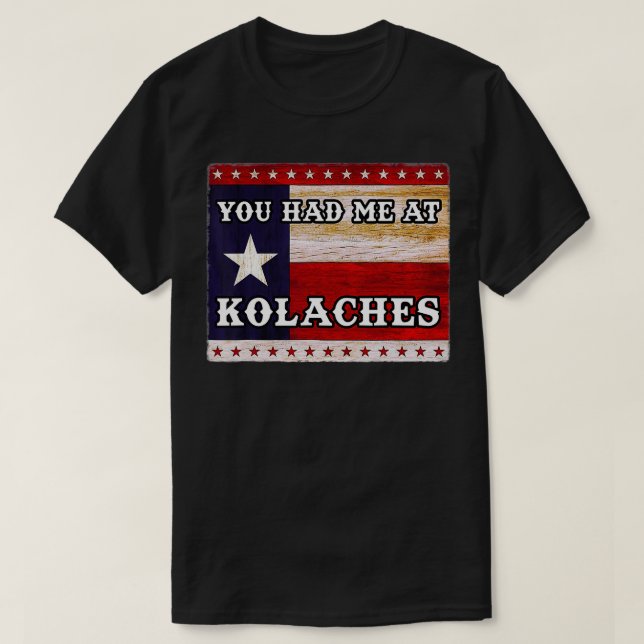 Du hattest mich bei KOLACHE Texas Kolaches Tschech T-Shirt (Design vorne)