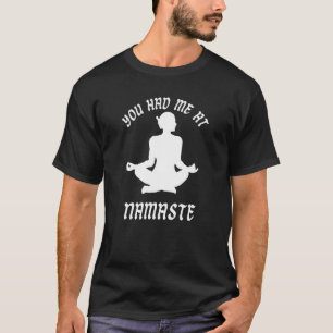 Du hattest mich bei Namaste Yoga und Übung T-Shirt