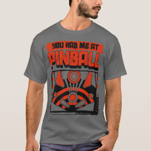 Du hattest mich bei Pinball 1 T-Shirt