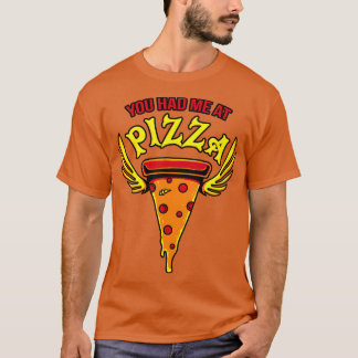 Du hattest mich bei Pizza Fast Food Fun Gift T-Shirt