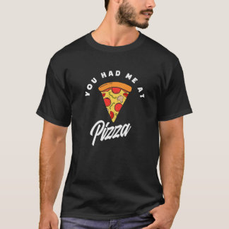 Du hattest mich bei Pizza Funny Pizza Lover Pizza  T-Shirt