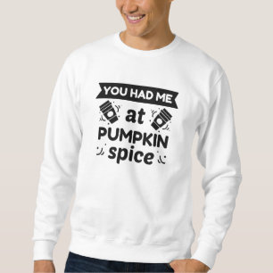 Du hattest mich bei Pumpkin Gewürz Sweatshirt