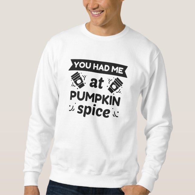 Du hattest mich bei Pumpkin Gewürz Sweatshirt (Vorderseite)