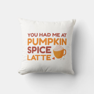 Du hattest mich bei Pumpkin GewürzLatte Kissen