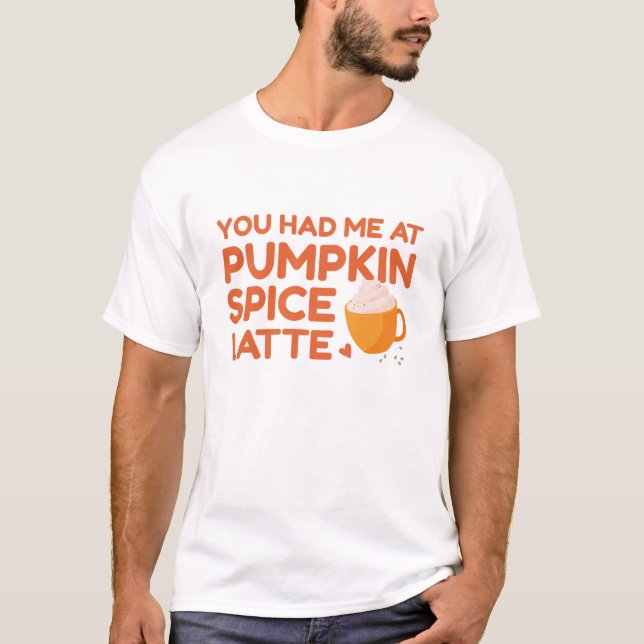 Du hattest mich bei Pumpkin GewürzLatte T-Shirt (Vorderseite)