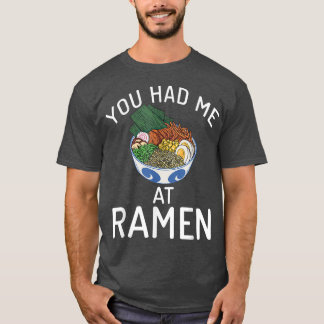 Du hattest mich bei Ramen Lover T-Shirt