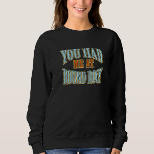 Du hattest mich bei Round Rock Tourist Spaß Reisen Sweatshirt