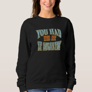 Du hattest mich bei St. Augustine Tourist Spaß Rei Sweatshirt