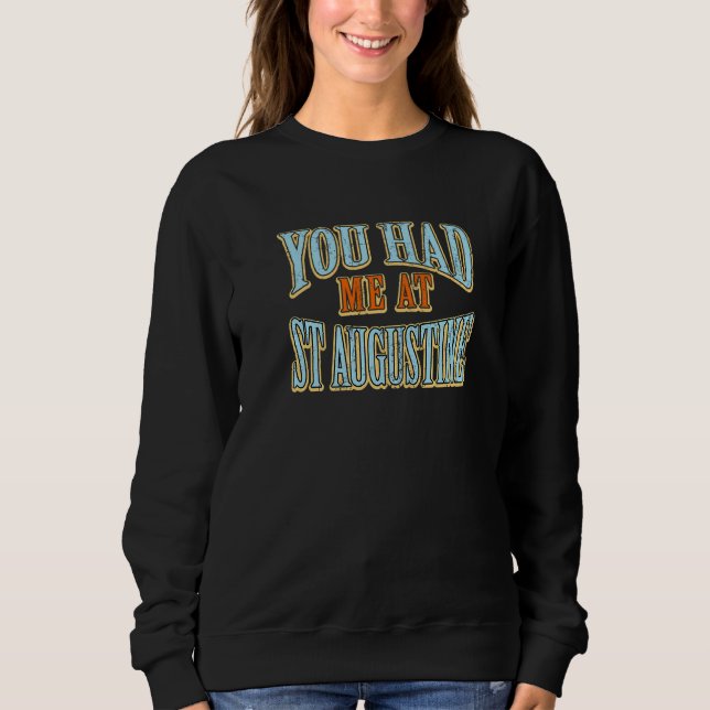 Du hattest mich bei St. Augustine Tourist Spaß Rei Sweatshirt (Vorderseite)