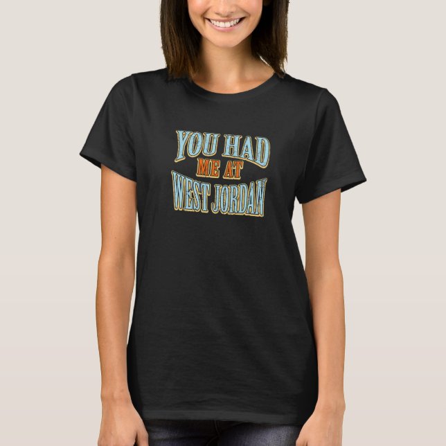 Du hattest mich bei West Jordan Tourist Spaß Reise T-Shirt (Vorderseite)