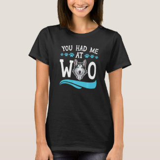 Du hattest mich bei Woo Sibirian Husky Hund Welpen T-Shirt