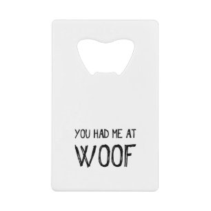 Du hattest mich bei Woof Credit Card Flaschenöffne Kreditkarten Flaschenöffner