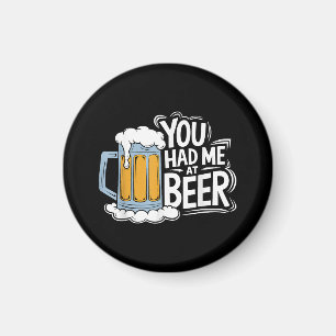 Du hattest mich beim Bier Magnet