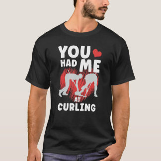 Du hattest mich beim Curling nach Curlers T-Shirt
