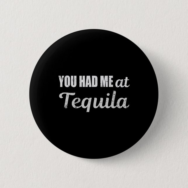 Du hattest mich beim Tequila Cinco De Mayo Lustige Button (Vorderseite)