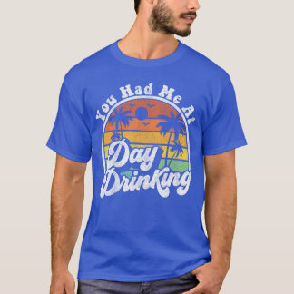 Du hattest mich beim Trinken am Tag Lustiger Retro T-Shirt
