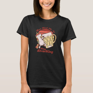 Du hattest mich beim Trinken von Einhornbier-Freun T-Shirt