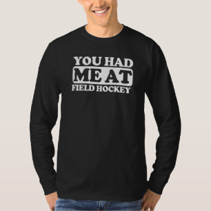 Du hattest mich im Feldhockey T-Shirt