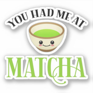 Du hattest mich im Matcha Funny Tee Lover Aufkleber