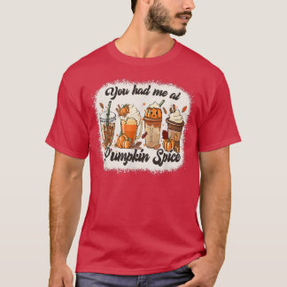 Du hattest mich im Pumpkin-Gewürzherbst T-Shirt
