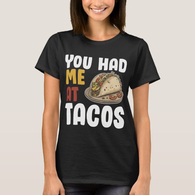 Du hattest mich im Tacos Funny Food Lover T-Shirt (Vorderseite)