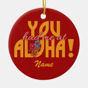 Du hattest mich in Aloha! Keramikornament