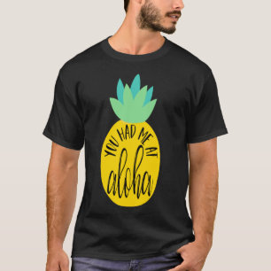 Du hattest mich in Aloha T-Shirt