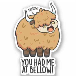 Du hattest mich in Bellow Funny Yak Puff Aufkleber