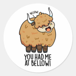 Du hattest mich in Bellow Funny Yak Puff Runder Aufkleber