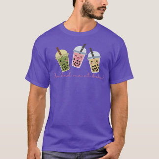 Du hattest mich in Boba, niedlicher Blasentee, Kaw T-Shirt