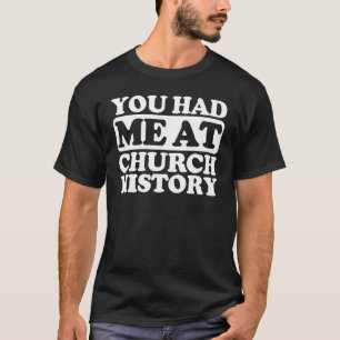Du hattest mich in der Kirchengeschichte T-Shirt