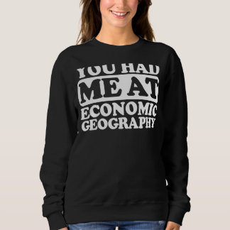 Du hattest mich in der Wirtschaftsgeographie Sweatshirt
