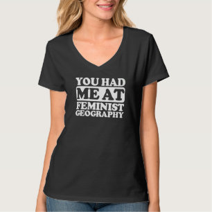 Du hattest mich in feministischer Geografie T-Shirt