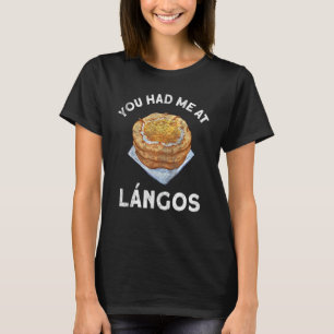 Du hattest mich in Langos Ungarisches Essen T-Shirt