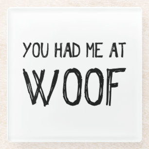 Du hattest mich in Woof Glasuntersetzer