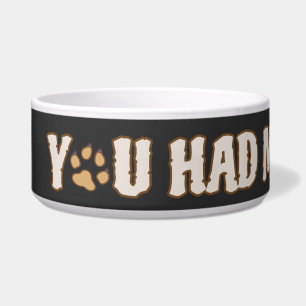 Du hattest mich in Woof   Spitz Hunde Liebhaber Napf