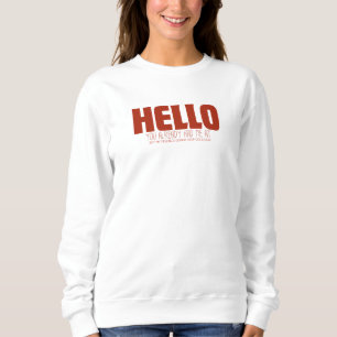 Du hattest mich schon bei hallo. sweatshirt