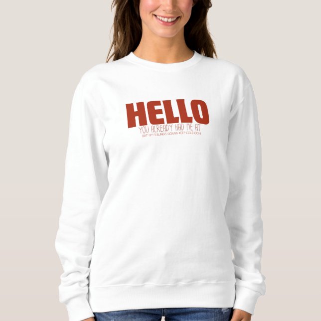 Du hattest mich schon bei hallo. sweatshirt (Vorderseite)