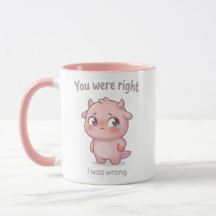 Du hattest recht, ich hatte unrecht Süßes Entschul Tasse