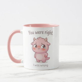 Du hattest recht, ich hatte unrecht Süßes Entschul Tasse